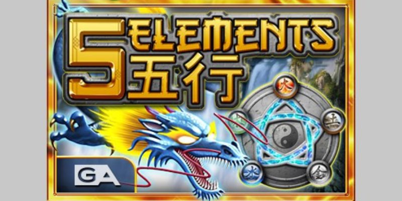 Five Elements - Tựa Game Quay Hũ Đỉnh Cao Trả Thưởng Uy Tín 5 five elements